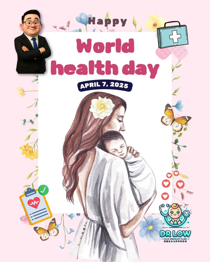 2025年世界卫生日 - 健康的开始 希望的未来 - 峇株吧辖刘医生小儿科专科诊所