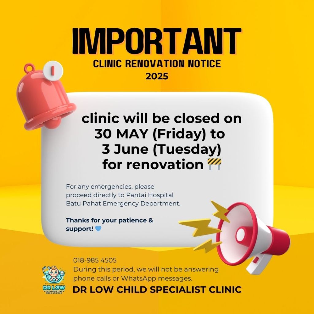Notis Penutupan Sementara – Klinik Pakar Kanak-kanak Batu Pahat Dr Low Akan Ditutup Sementara Bermula 30 Mei Hingga 3 Jun Untuk Tujuan Pengubahsuaian&nbsp;Klinik