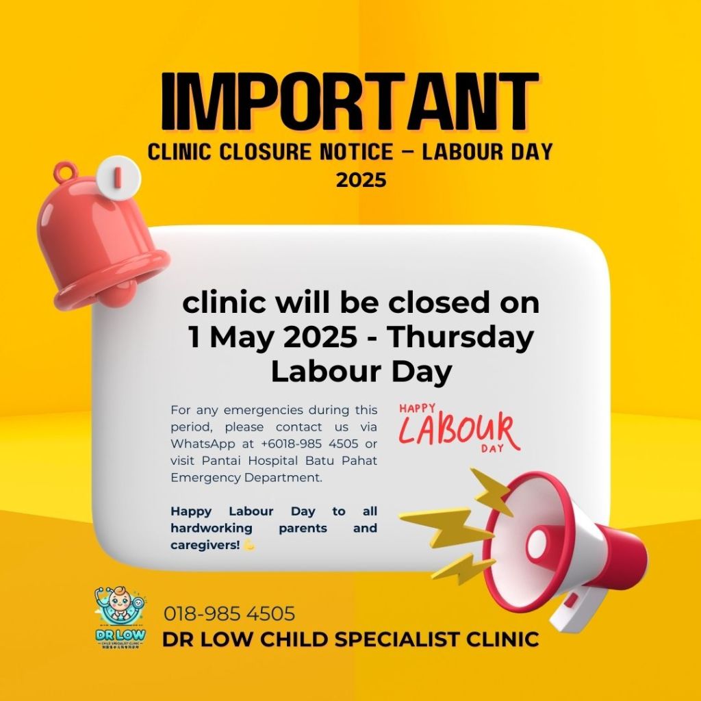 🌼 Labour Day Notice – Dr Low Child Specialist Clinic Batu Pahat – 1 May&nbsp;2025
