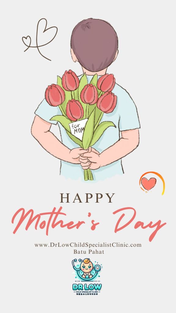 Raikan Hari Ibu dengan Kasih Sayang dan Penghargaan - Klinik Pakar Kanak-Kanak Batu Pahat Dr Low 01