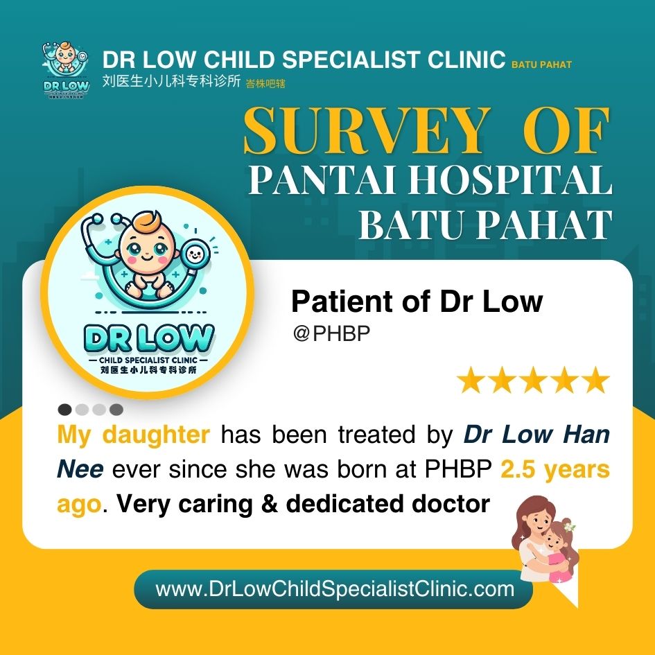 Why Parents Trust Dr Low Child Specialist Clinic Batu Pahat – Real Testimonials from Satisfied Families Batu Pahat 02