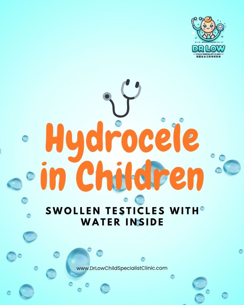 Hydrocele Kanak-Kanak Ibu Bapa di Batu Pahat Perlu Tahu - Klinik Pakar Kanak-kanak Dr Low Batu Pahat 01