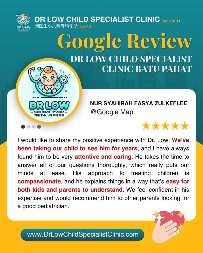Ulasan Google Ikhlas dari Ibu Bapa – Klinik Pakar Kanak-Kanak Batu Pahat Dr Low 03