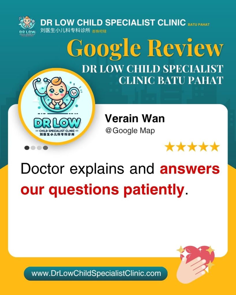 Ulasan Google Ikhlas dari Ibu Bapa – Klinik Pakar Kanak-Kanak Batu Pahat Dr Low 07