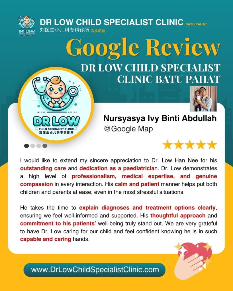 Ulasan Google Ikhlas dari Ibu Bapa – Klinik Pakar Kanak-Kanak Batu Pahat Dr Low 08