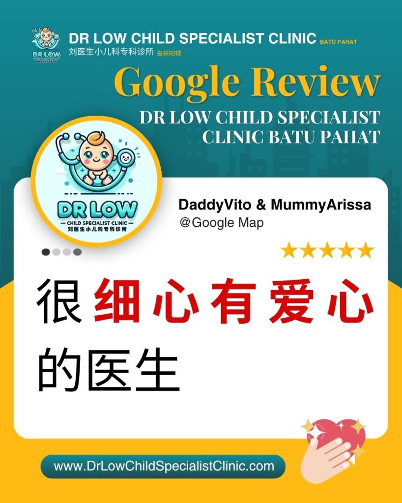 Ulasan Google Ikhlas dari Ibu Bapa – Klinik Pakar Kanak-Kanak Batu Pahat Dr Low 13