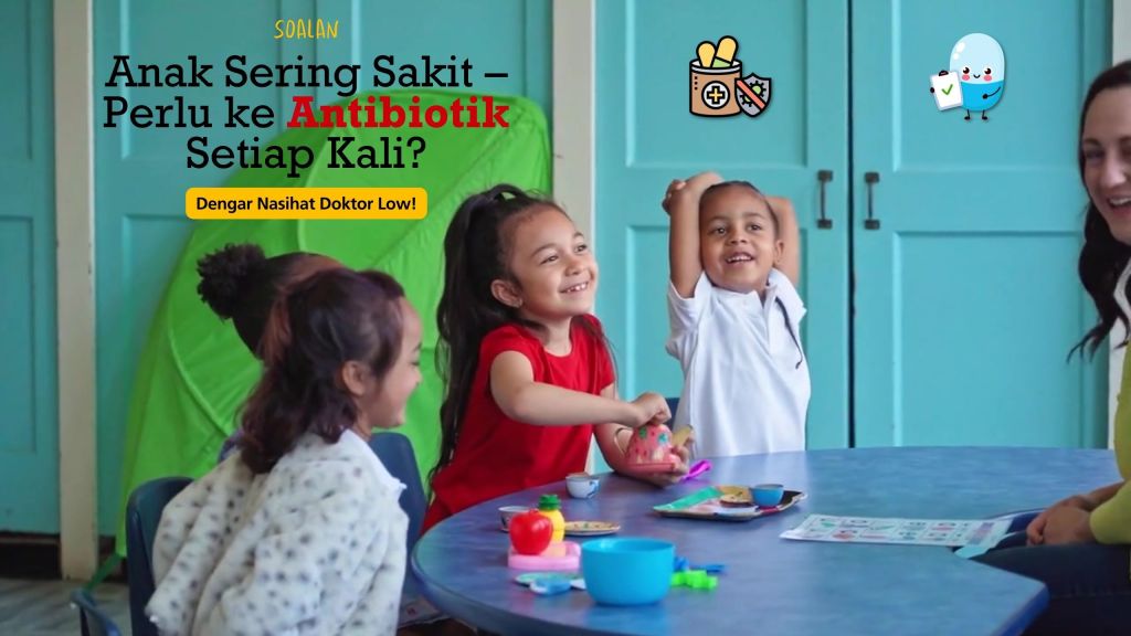 Anak Sering Sakit - Perlu ke Antibiotik Setiap Kali Dengar Nasihat Doktor Low Pakar Kanak Kanak BP Johor 01