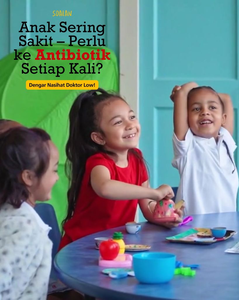 Anak Sering Sakit – Perlu ke Antibiotik Setiap Kali? Dengar Nasihat Doktor Low – Pakar Kanak Kanak BP&nbsp;Johor!