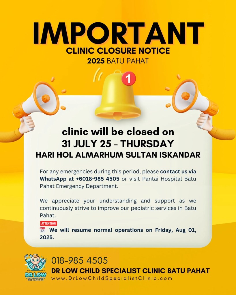 [Makluman Cuti] Klinik Pakar Kanak-Kanak Batu Pahat Dr Low Ditutup pada 31 Julai 2025 – Hari Hol Almarhum Sultan&nbsp;Iskandar