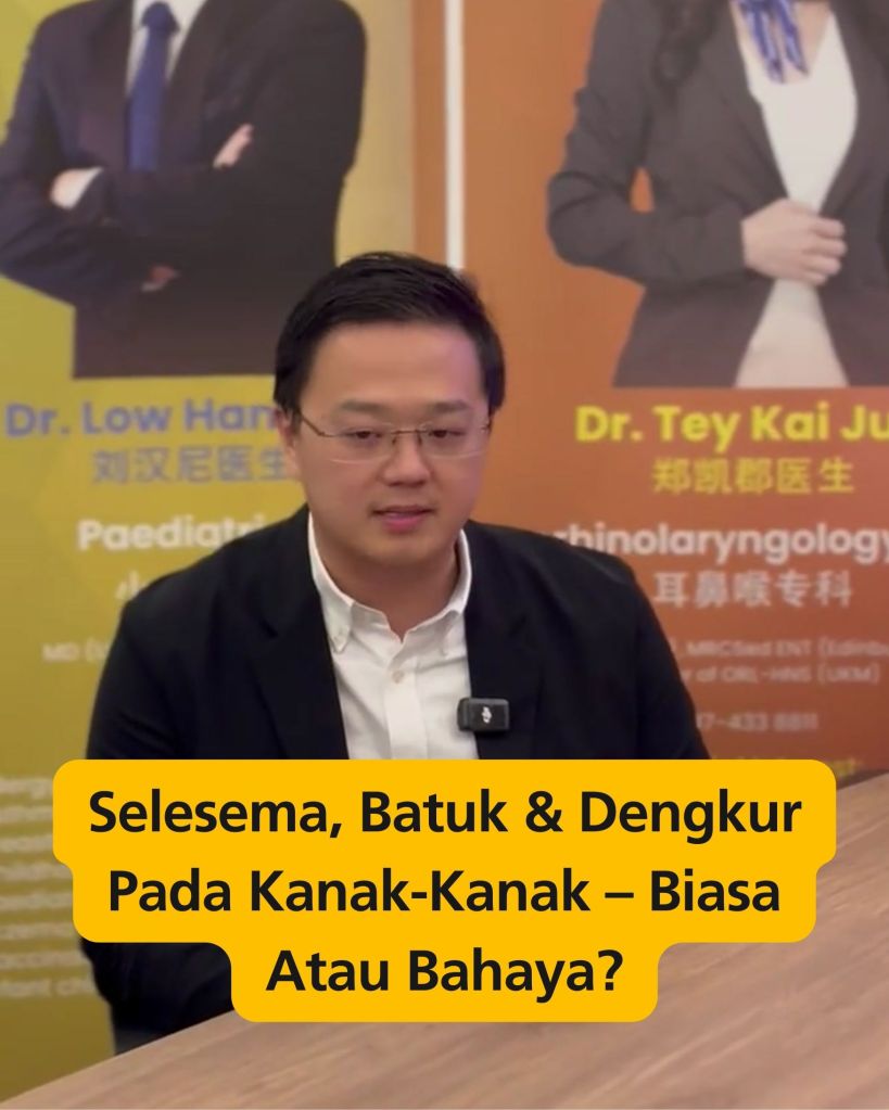 Selesema, Batuk & Dengkur Pada Kanak-Kanak – Biasa Atau Bahaya? – Dr Low Han Nee Pakar Kanak-kanak Batu&nbsp;Pahat