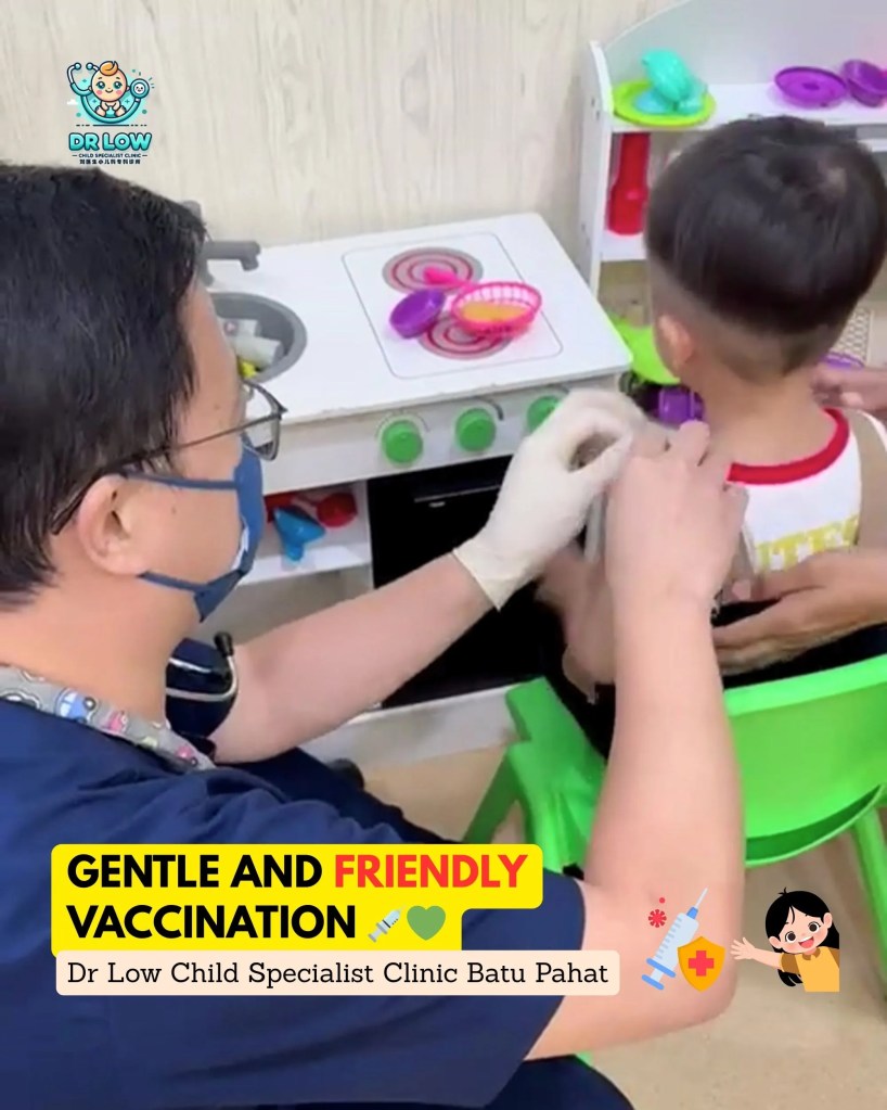 Child Vaccination Made Friendly at Dr Low Child Specialist Clinic Batu&nbsp;Pahat