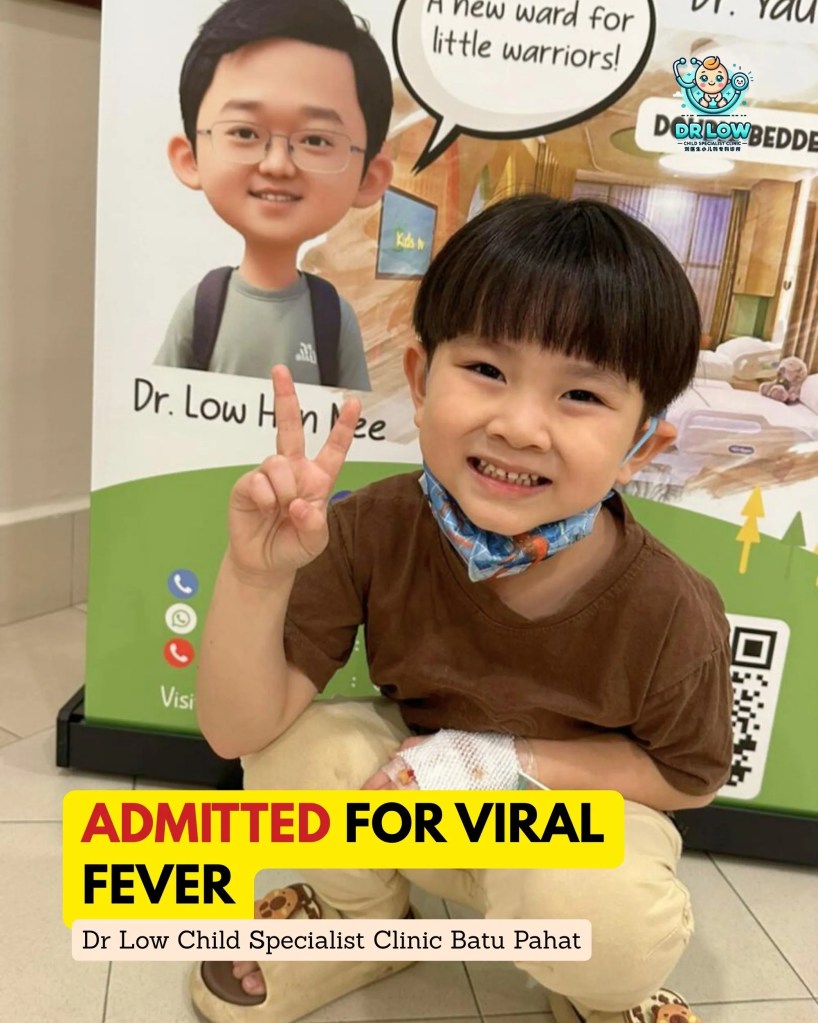 Bravery in Viral Fever A Little Patient’s Story in BP - Dr Low Child Specialist Clinic Batu Pahat Johor Malaysia 02