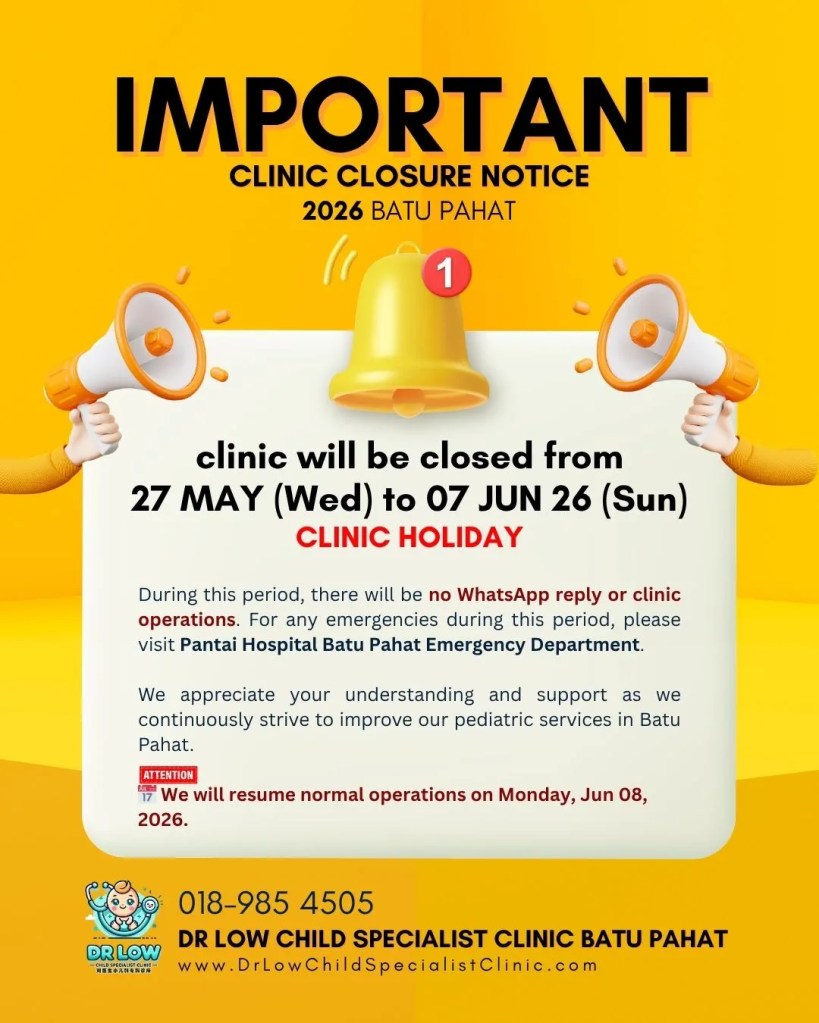 Long Holiday Notice - Dr Low Child Specialist Clinic Batu Pahat Closed from 27 May 2026 to 07 June 2026