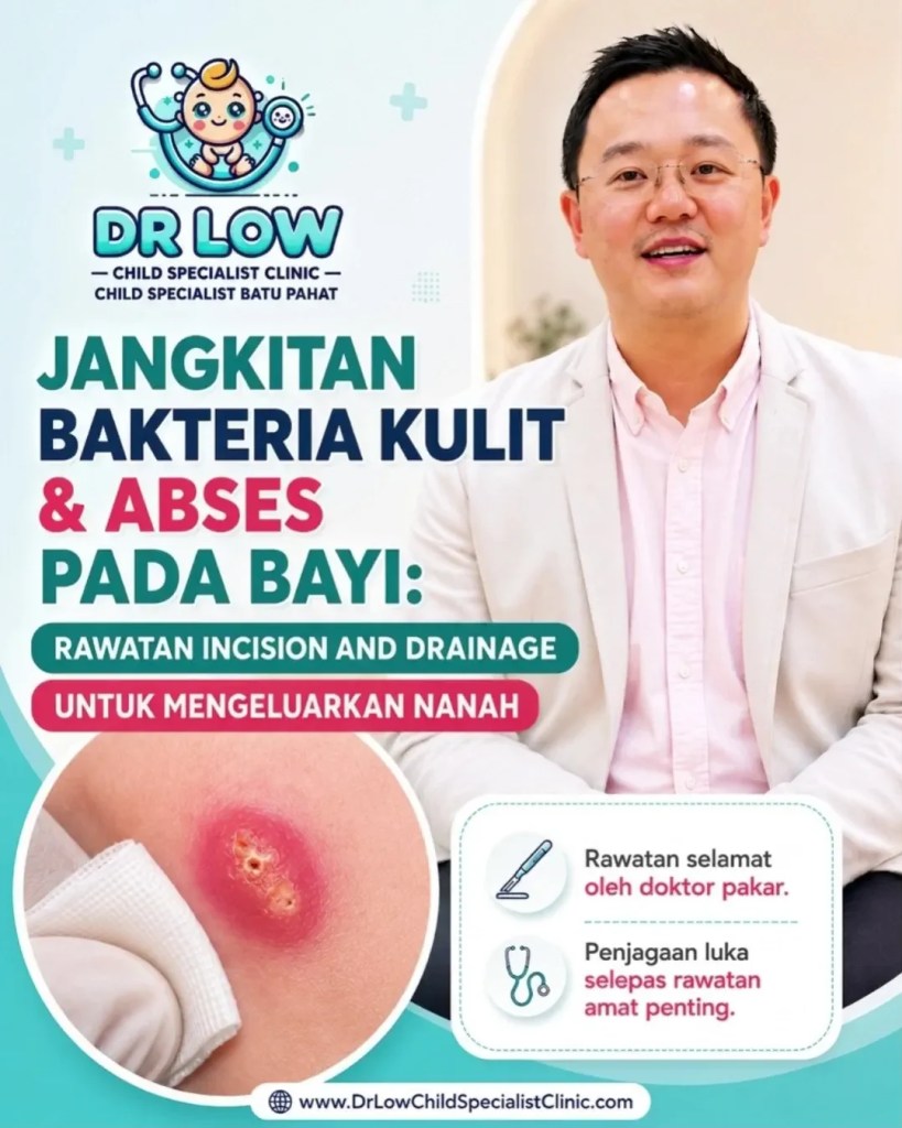 Jangkitan Bakteria Kulit dan Abses pada Bayi BP - Rawatan Incision and Drainage untuk Mengeluarkan Nanah - Dr Low Child Specialist Batu Pahat Johor Malaysia A01