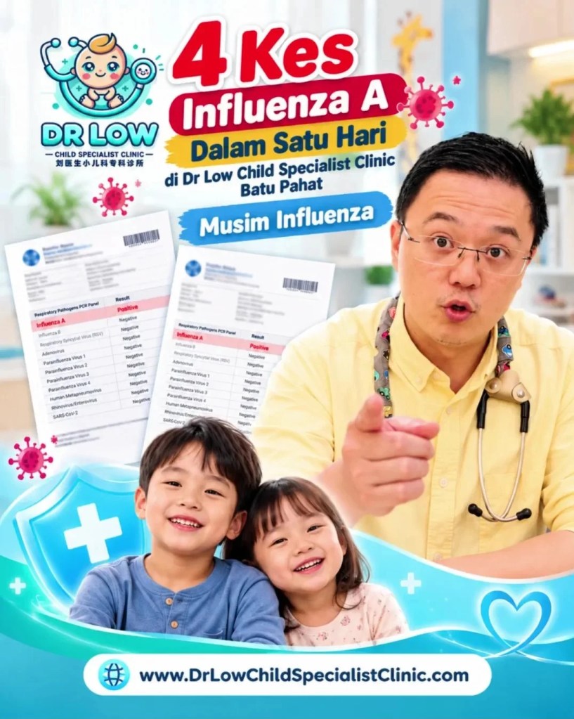 4 Kes Influenza A Dalam Satu Hari di Batu Pahat - Musim Influenza Lindungi Anak dengan Langkah Pencegahan dan Vaksin Influenza - Dr Low Child Specialist Clinic BP A01