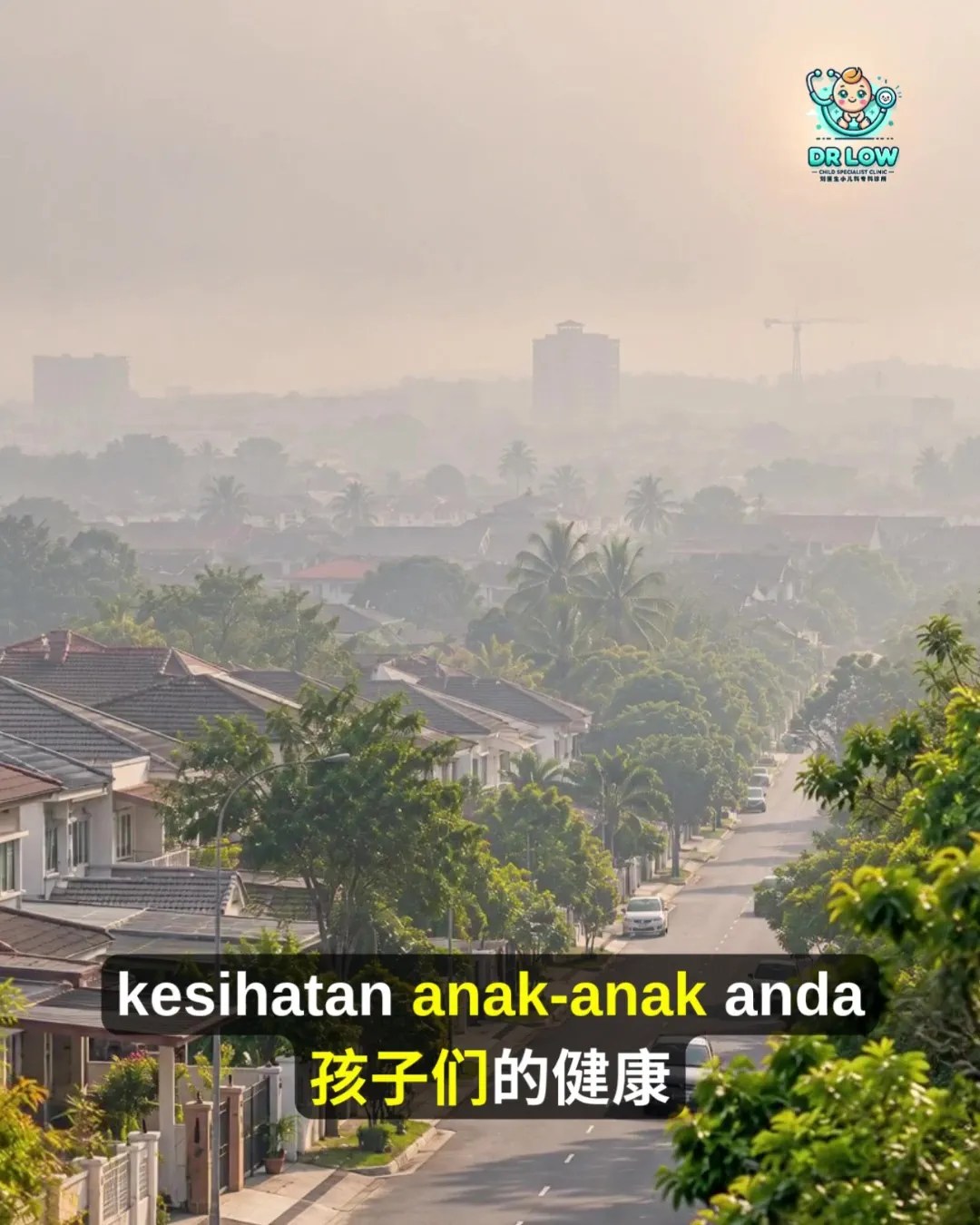 Jerebu di Batu Pahat - 5 Cara Melindungi Kesihatan Anak Ketika Kualiti Udara Tidak Sihat - Dr Low Child Specialist Clinic BP Batu Pahat Johor Malaysia A04